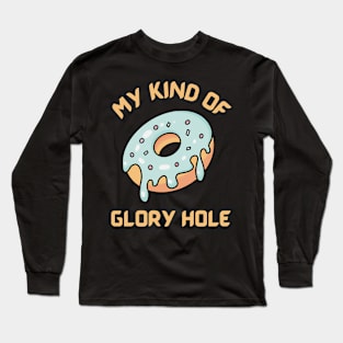 My kind of glory hole - funny donut design Long Sleeve T-Shirt